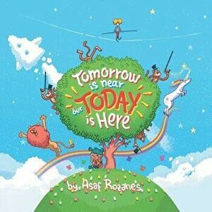 Tomorrow Is Near But Today Is Here: (childrens Books about Anxiety/Sleep Disorders/Adhd/Stress Relief, Picture Books, Preschool Books, Ages 3 5, Baby, imagine