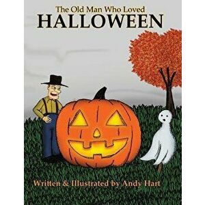 The Old Man Who Loved Halloween, Paperback - Andy Hart imagine