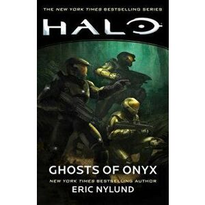 Halo: Ghosts of Onyx, Paperback - Eric Nylund imagine