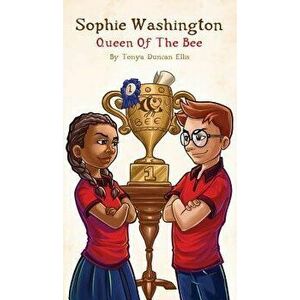 Sophie Washington: Queen of the Bee, Hardcover - Tonya Duncan Ellis imagine