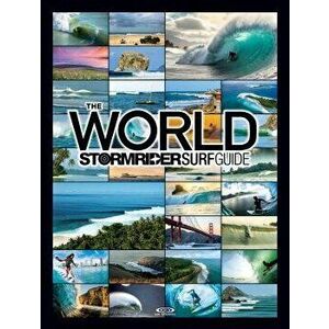 The World Stormrider Surf Guide, Hardcover - Bruce Sutherland imagine