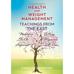 Health And Weight Management. Teachings from the East, Paperback - Caroline Rainsford imagine