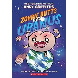 Zombie Butts from Uranus, Paperback - Andy Griffiths imagine