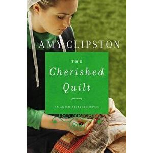 The Cherished Quilt, Paperback - Amy Clipston imagine