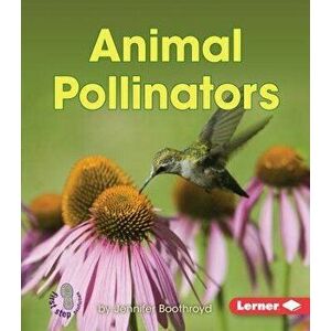 Animal Pollinators, Paperback - Jennifer Boothroyd imagine