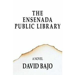 The Ensenada Public Library, Paperback - David Bajo imagine