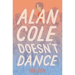 Alan Cole Doesn't Dance, Hardcover - Eric Bell imagine