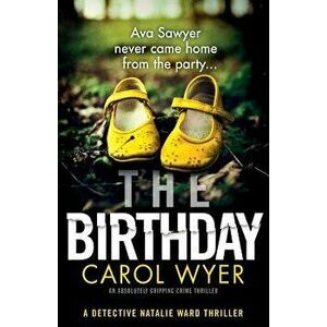 The Birthday: An Absolutely Gripping Crime Thriller, Paperback - Carol Wyer imagine