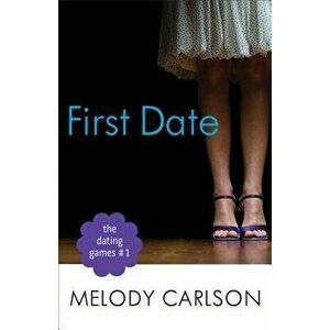 Dating Games #1: First Date, Paperback - Melody Carlson imagine