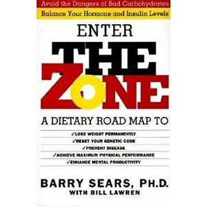 The Zone: Revolutionary Life Plan to Put Your Body in Total Balance for Permanent Weight Loss, Hardcover - Barry Sears imagine