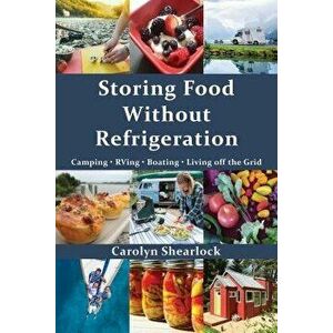 Storing Food Without Refrigeration, Paperback - Carolyn Shearlock imagine