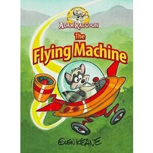 Adventures of Adam Raccoon: Flying Machine, Hardcover - Glen Keane imagine