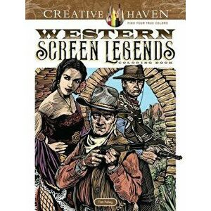 Creative Haven Western Screen Legends Coloring Book, Paperback - Tim Foley imagine