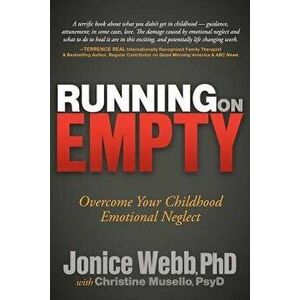 Running on Empty: Overcome Your Childhood Emotional Neglect, Hardcover - Jonice Webb imagine