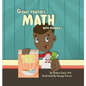 Grant Practices Math with Manners, Hardcover - Nadvia Davis imagine