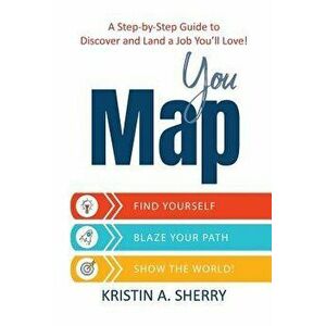 YouMap: Find Yourself. Blaze Your Path. Show the World!, Paperback - Kristin Sherry imagine