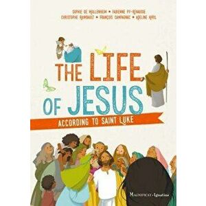 The Life of Jesus According to Saint Luke, Paperback - Sophie De Mullenheim imagine