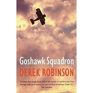 Goshawk Squadron, Paperback - Derek Robinson imagine