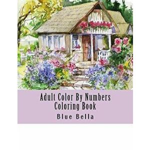 Adult Color by Numbers Coloring Book: Easy Large Print Mega Jumbo Coloring Book of Floral, Flowers, Gardens, Landscapes, Animals, Butterflies and More imagine