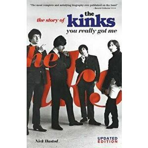 You Really Got Me: The Story of the Kinks, Paperback - Nick Hasted imagine