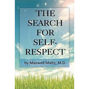 The Search for Self-Respect, Paperback - Maxwell Maltz imagine
