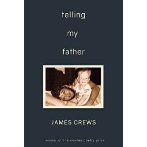 Telling My Father, Paperback - James Crews imagine
