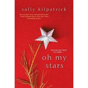 Oh My Stars, Paperback - Sally Kilpatrick imagine