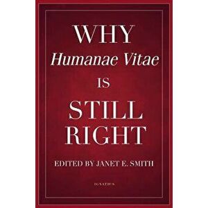 Why Humanae Vitae Is Still Right, Paperback - Janet E. Smith imagine