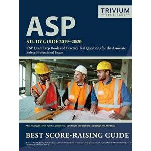 ASP Study Guide 2019-2020: CSP Exam Prep Book and Practice Test Questions for the Associate Safety Professional Exam, Paperback - Trivium Safety Profe imagine