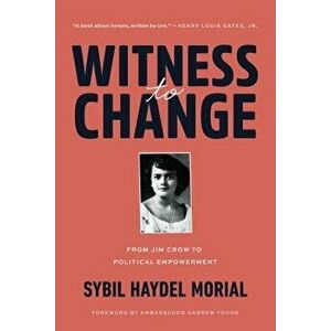 Witness to Change: From Jim Crow to Political Empowerment, Paperback - Sybil Morial imagine