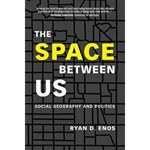 The Space between Us, Paperback - Ryan D. Enos imagine