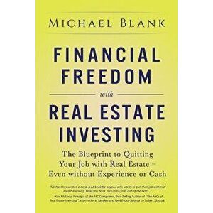 Financial Freedom with Real Estate Investing: The Blueprint To Quitting Your Job With Real Estate - Even Without Experience Or Cash, Paperback - Micha imagine