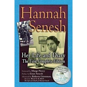 Hannah Senesh: Her Life and Diary, the First Complete Edition, Paperback - Hannah Senesh imagine