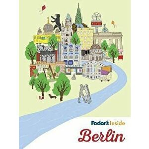 Fodor's Inside Berlin, Paperback - Fodor's Travel Guides imagine
