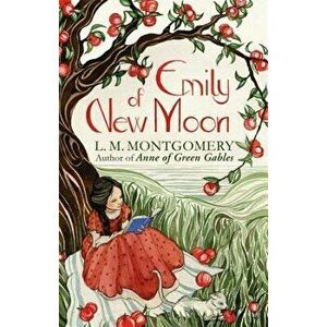 Emily of New Moon, Paperback - L. M. Montgomery imagine