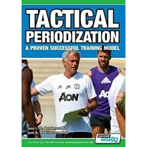 Tactical Periodization - A Proven Successful Training Model, Paperback - Juan Luis Delgado Bordonau Phd imagine
