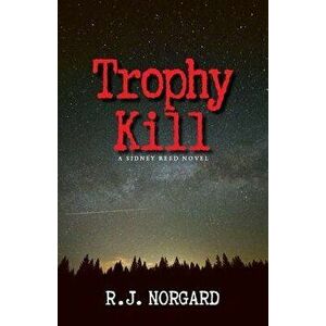 Trophy Kill, Paperback - R. J. Norgard imagine