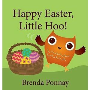 Happy Easter, Little Hoo!, Hardcover - Brenda Ponnay imagine