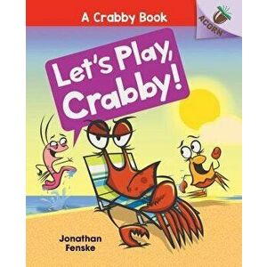 Let's Play, Crabby!: An Acorn Book - Jonathan Fenske imagine