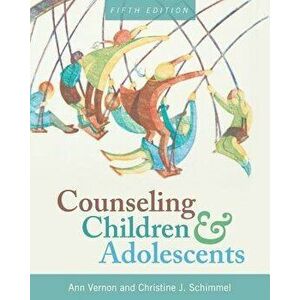 Counseling Children and Adolescents, Paperback - Ann Vernon imagine