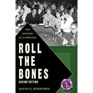 Roll the Bones: The History of Gambling (Casino Edition), Paperback - David G. Schwartz imagine