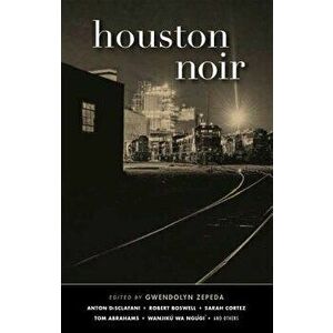Houston Noir, Paperback - Gwendolyn Zepeda imagine