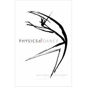 Physics and Dance, Hardcover - Emily Coates imagine