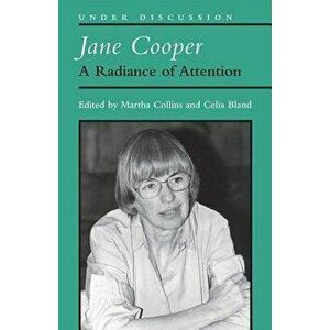 Jane Cooper: A Radiance of Attention, Paperback - Martha Collins imagine