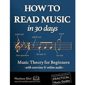 How to Read Music in 30 Days: Music Theory for Beginners - with exercises & online audio, Paperback - Matthew Ellul imagine