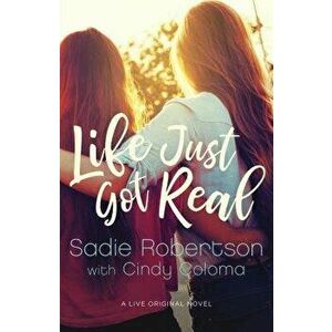 Life Just Got Real, Paperback - Sadie Robertson imagine