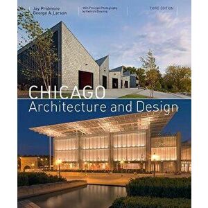 Chicago Architecture and Design (3rd Edition), Hardcover - Jay Pridmore imagine