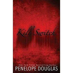 Kill Switch, Paperback - Penelope Douglas imagine