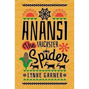 Anansi the Trickster Spider, Paperback - Lynne Garner imagine
