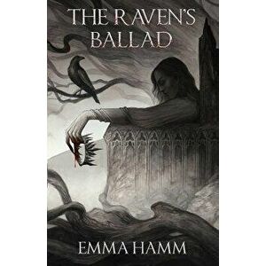 The Raven's Ballad, Paperback - Emma Hamm imagine